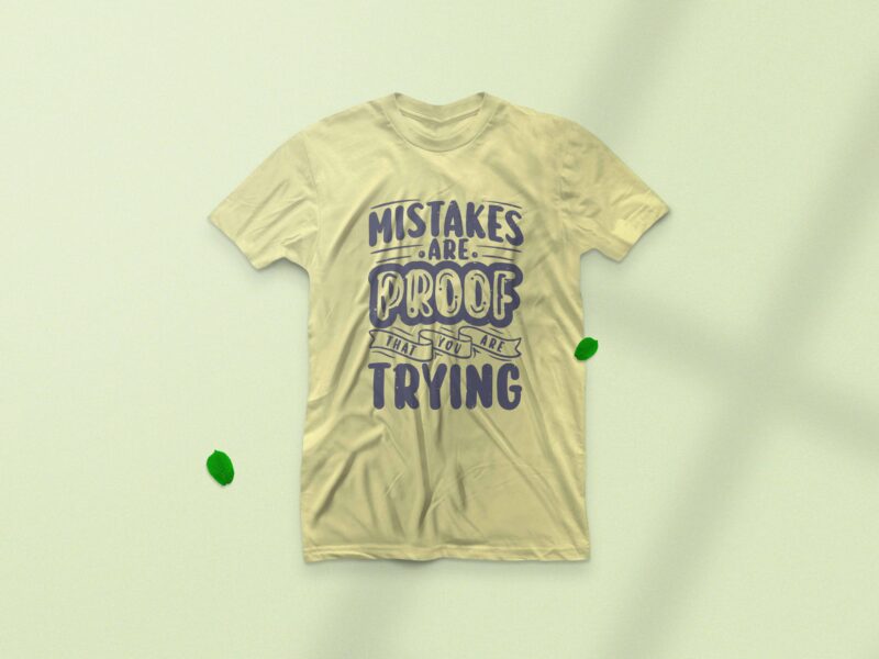 Mistakes are proof that you are trying, Typography inspiration quotes t-shirt design, Motivational typography quotes,