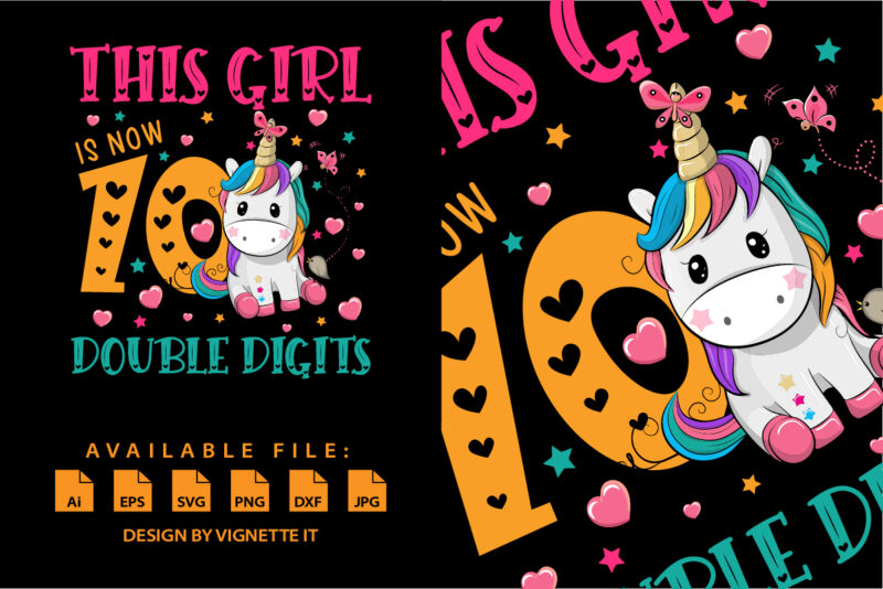 This girl is now 10 double digits Unicorn birthday shirt print template