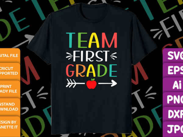 First grade team girls boys teacher team 1st grade squad back to school shirt print template, fast day of school kindergarten graduation shirt t shirt graphic design