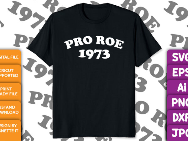Pro roe 1973 – january 22nd 1973 – 1.22.1973 feminist abortion shirt print template t shirt illustration