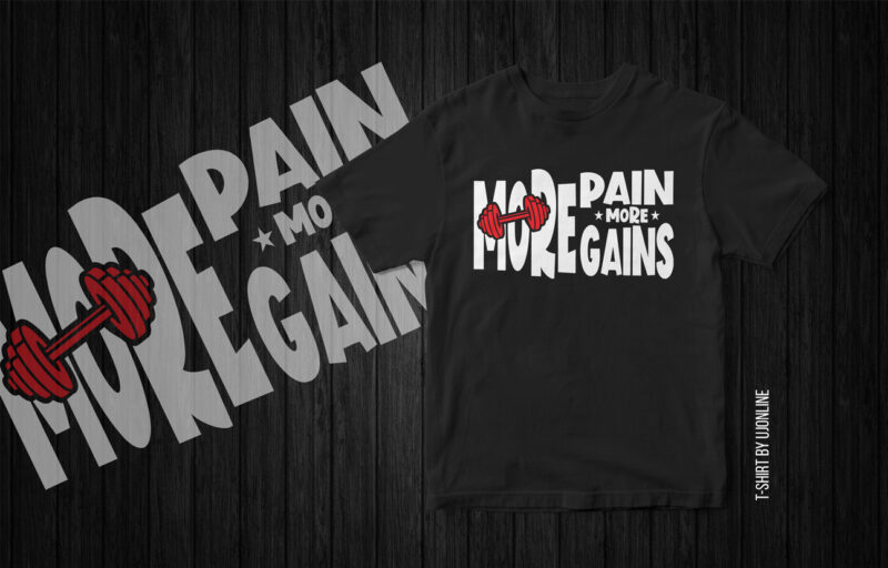 More pain more gains, t-shirt design, gym t-shirt, fitness t-shirt