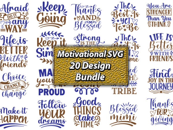 Motivational svg 20 design bundle, motivational svg bundle, positive quote, saying svg,funny quotes,motivational svg bundle, inspirational svg quotes,motivational svg bundle, positive quotes svg, trendy saying svg, self love quotes png,