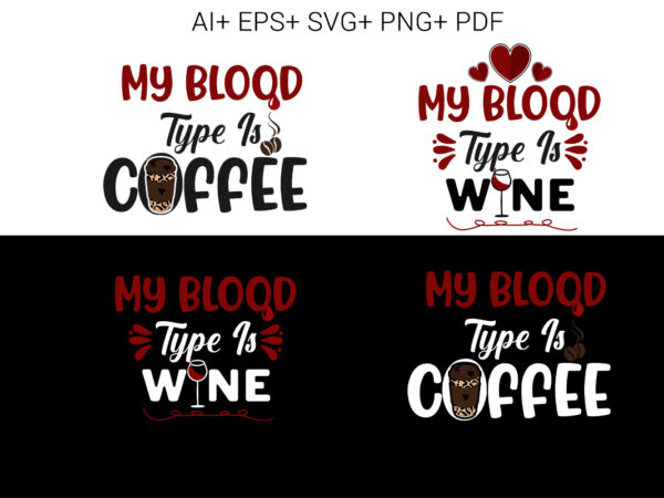 My blood type is wine, coffee t shirt designs for sale