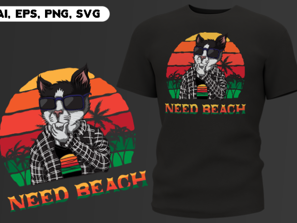 Need beach cool cat person funny cats lover ready to print t-shirt design