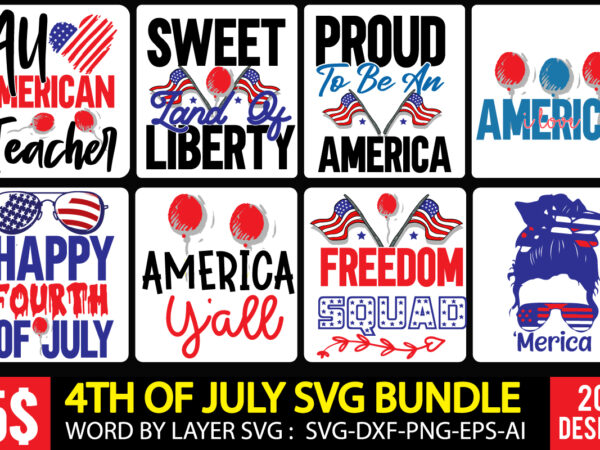 4th of july t-shirt design , 4th of july svg bundle,july 4th svg, fourth of july svg, independence day svg, patriotic svg,4th of july sublimation bundle svg, 4th of july