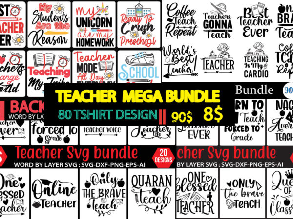 Teacher svg bundle , teacher mega svg bundle , teacher svg bundle quotes , back to school 80 tshirt design , 80 teacher svg bundle , back to school svg