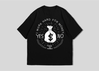 i work hard for money t-shirt design, graphic vector