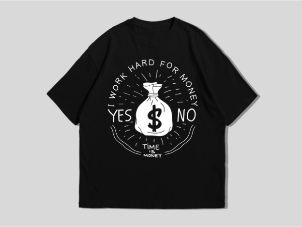 I work hard for money t-shirt design, graphic vector