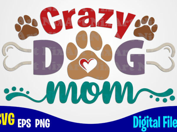 Crazy dog mom svg, png, sublimation and cut design