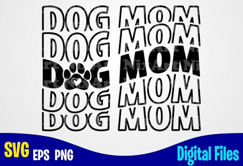 Dog Mom svg, png, sublimation and cut design