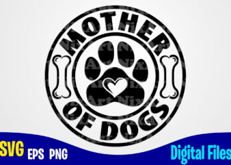 Mother of Dogs svg, png, Dog paw sublimation and cut design