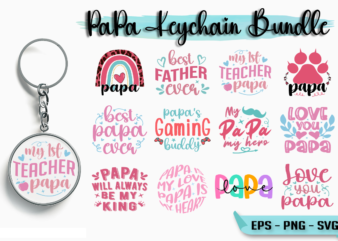 Papa Keychain Bundle, Fathers Day SVG quote Bundle, Dady T shier Bundle t shirt illustration