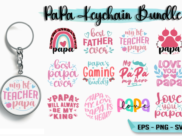 Papa keychain bundle, fathers day svg quote bundle, dady t shier bundle t shirt illustration