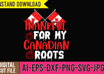 Thankful For my Canadian Tshirt Design ,Thankful For my Canadian SVG Cut File , canada tshirt design,Canada SVG Bundle , Canada SVG Bundle Quotes , Canada tshirt Bundle , Canada