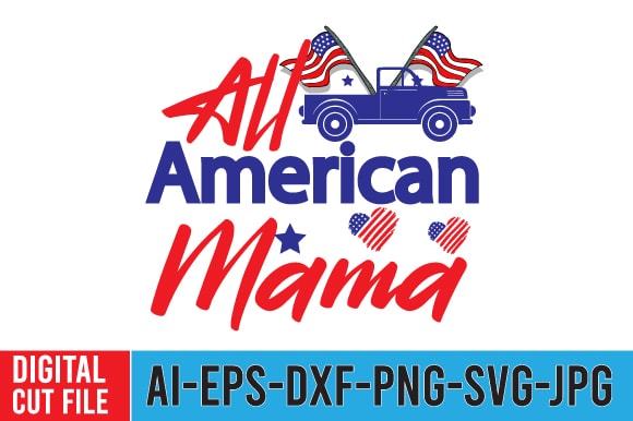 All american mama tshirt design ,all american mama svg cut file , 4th of july mega svg bundle, 4th of july huge svg bundle, 4th of july svg bundle,4th of