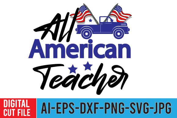 All american teacher tshirt design ,all american teacher svg cut file , 4th of july mega svg bundle, 4th of july huge svg bundle, 4th of july svg bundle,4th of