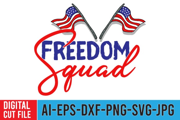 Freedom squad tshirt design ,freedom squad svg cut file . what you will get in this design file. word by layer cut file. digital download only. one. zip with the