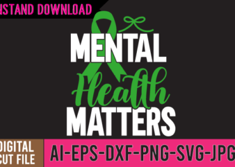 Mental Health Matters Tshirt Design ,Mental Health Matters SVG Cut File, 20 mental health vector t-shirt best sell bundle design,mental health svg bundle, inspirational svg, positive svg, motivational svg, hope