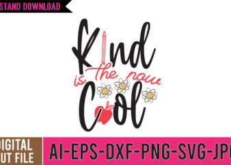 Kind is the Now Cool SVG Cut FIle , Back to School Svg Bundle, Girl First Day of School Shirt, Pre-K Svg, Kindergarten, 1st, 2 Grade Shirt Svg File for