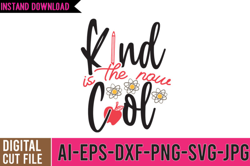Kind is the Now Cool SVG Cut FIle , Back to School Svg Bundle, Girl First Day of School Shirt, Pre-K Svg, Kindergarten, 1st, 2 Grade Shirt Svg File for