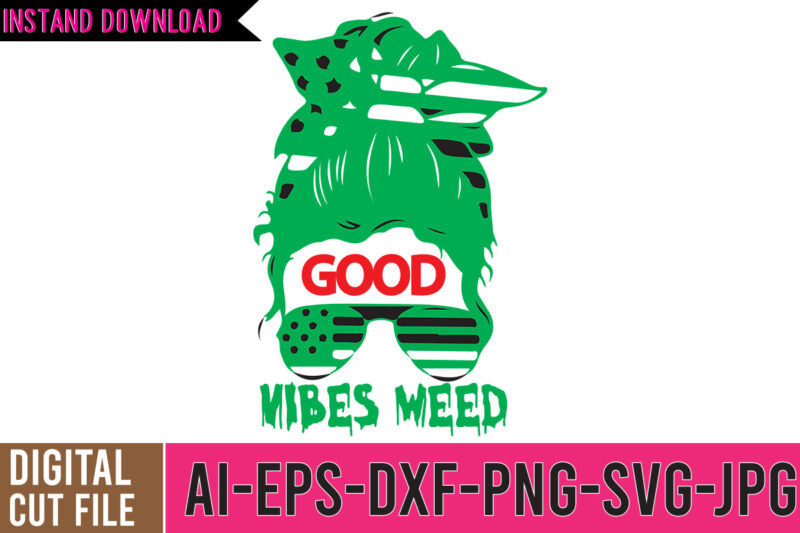 Good Vibes Weed Tshirt Design, Good Vibes Weed SVG Cut File, 60 cannabis tshirt design bundle, weed svg bundle,weed tshirt design bundle, weed svg bundle quotes, weed graphic tshirt design,