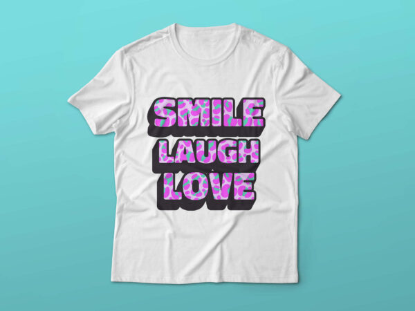 Smile laugh love t-shirt design