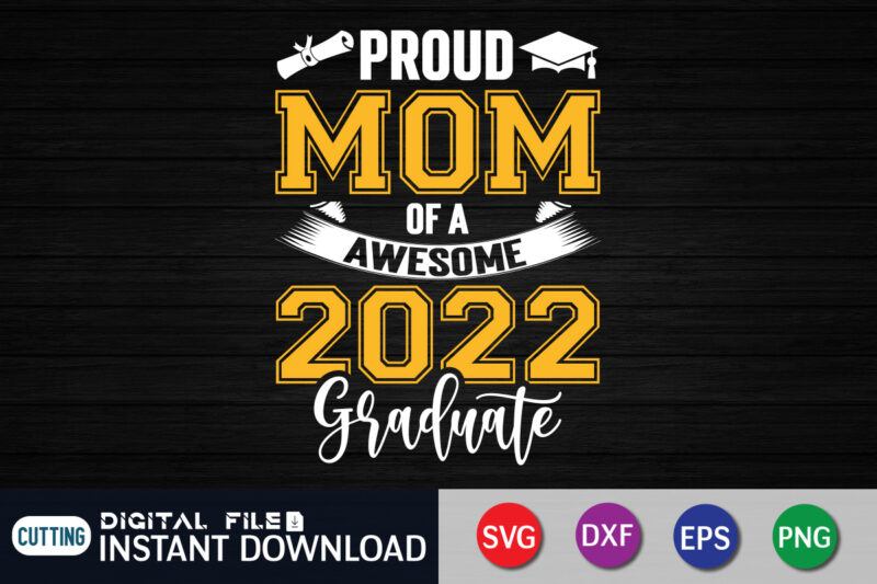 Proud Mom Of a Awesome 2022 Graduate t shirt vector illustration