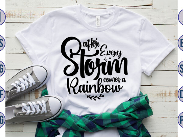 After every storm comes a rainbow svg t shirt vector