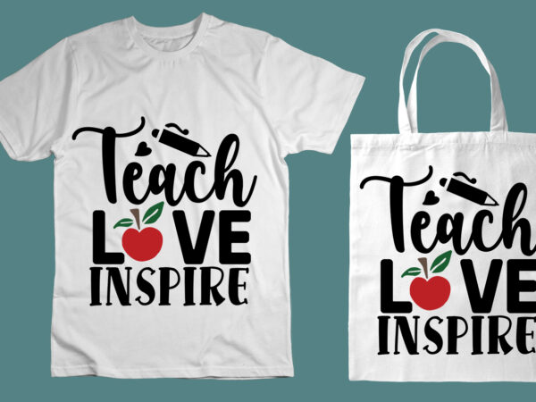 Teach love inspire svg t shirt designs for sale