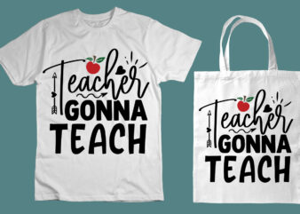 Teachers gonna teach SVG t shirt designs for sale