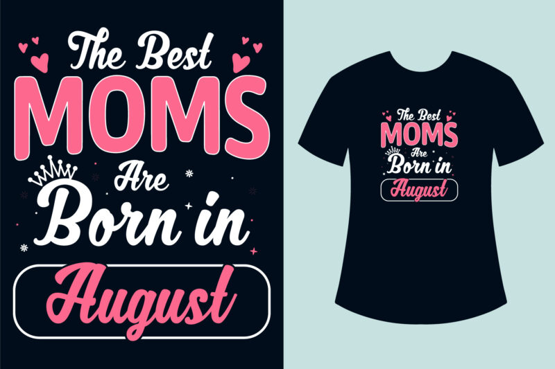 Birthday t shirt design, The best moms born in birthday t shirt design for mom