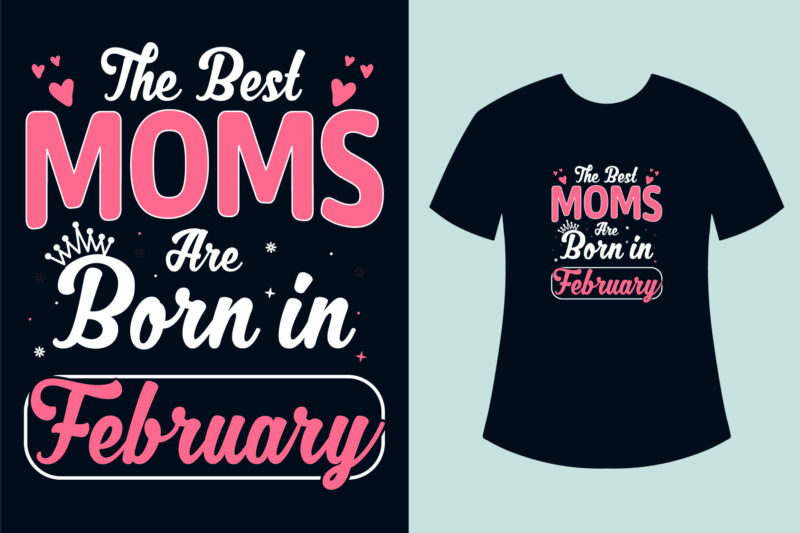 Birthday t shirt design, The best moms born in birthday t shirt design for mom