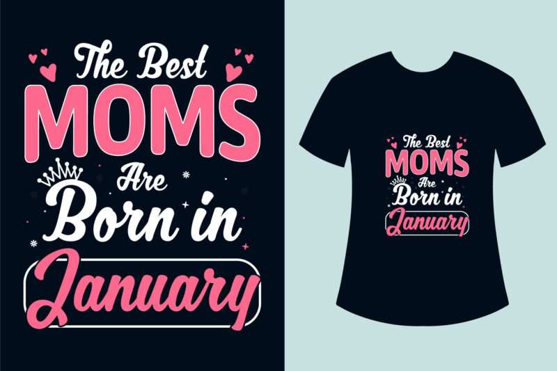 Birthday t shirt design, The best moms born in birthday t shirt design for mom