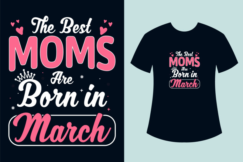 Birthday t shirt design, The best moms born in birthday t shirt design for mom