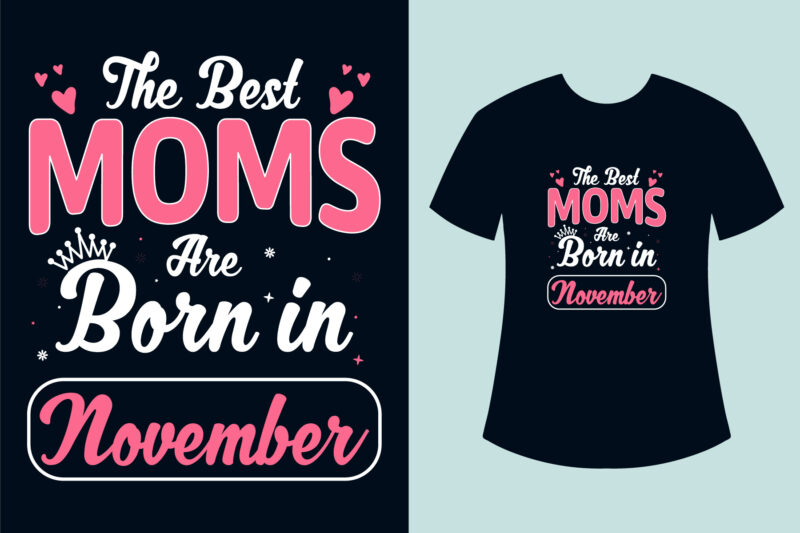 Birthday t shirt design, The best moms born in birthday t shirt design for mom