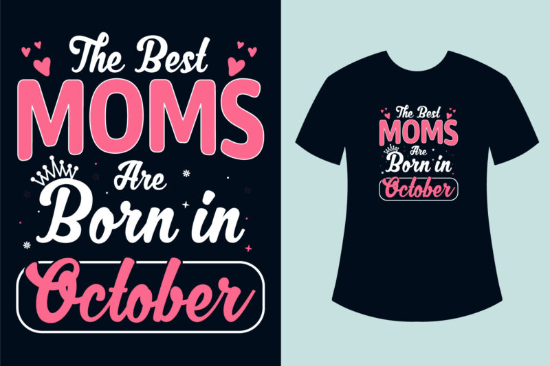 Birthday t shirt design, The best moms born in birthday t shirt design for mom