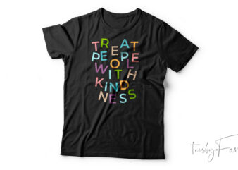 Treat people with kindness