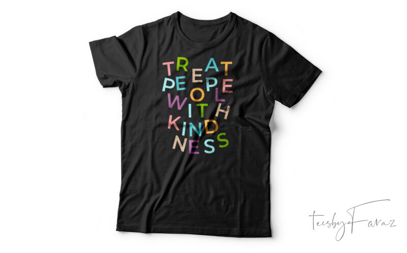 Treat people with kindness