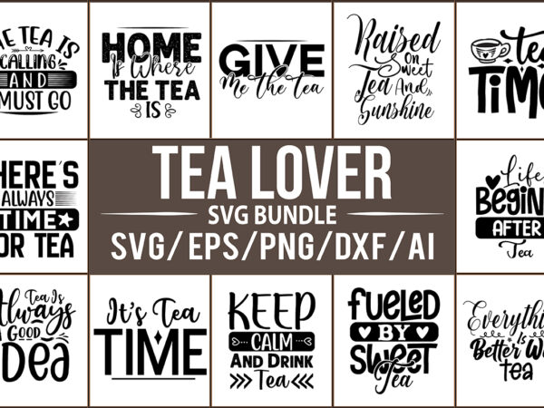 Tea lover svg bundle t shirt designs for sale