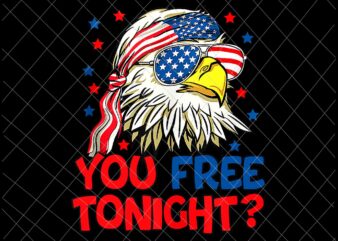 You Free Tonight Png, Patriotic Bald Eagle Png, 4th Of July American Flag Patriotic Eagle Svg, 4th Of July Svg, American Flag Patriotic Eagle Svg, Eagle American Flag Svg t shirt design template