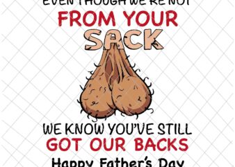 Even Though We’re Not From Your Sack Svg, Funny Quote Father’s Day, Funny Father’s Day, Father’s Day Svg