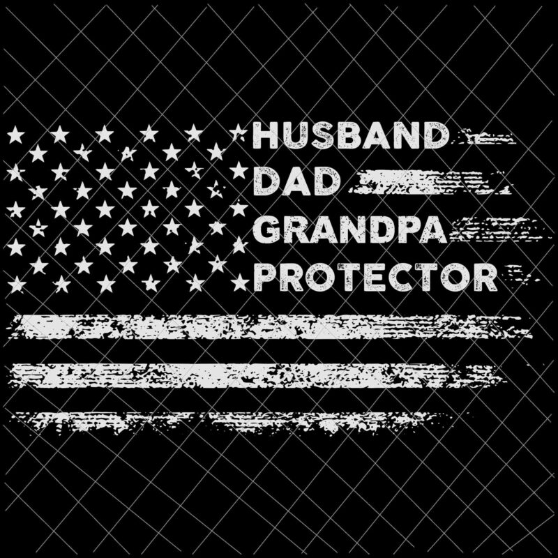 Husband Dad Grandpa Protector Svg, Father’s Day Svg, American Flag Father’s Day Svg, Quote Father’s Day Svg