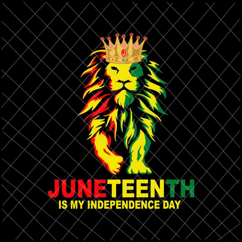 Juneteenth Is My Independence Day Lion Svg, Black King Lion Father Day Svg, Juneteenth Day Svg, Independence Day Svg