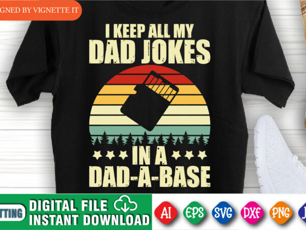 I keep all my dad jokes in a dad a base funny dad shirt print template happy father’s day shirt t shirt design for sale