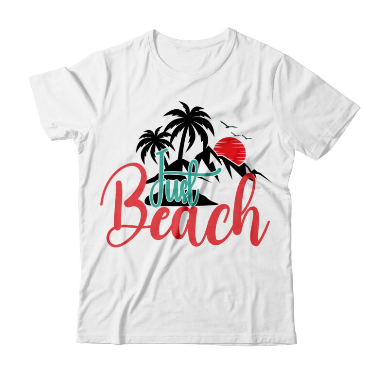 Just Beach Tshirt Design ,beach SVG Bundle , Hello Sweet Summer SVG Design , Hello Sweet Summer Tshirt Design , Summer tshirt design bundle,summer tshirt bundle,summer svg bundle,summer vector tshirt