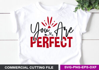 You Are Perfect- SVG t shirt design template