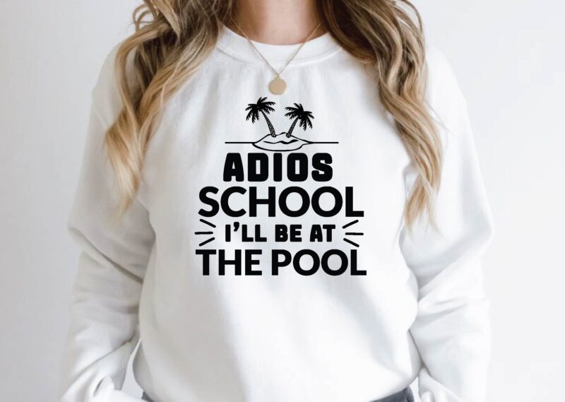 adios school i’ll be at the pool