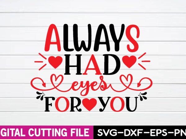 Always had eyes for you t-shirt
