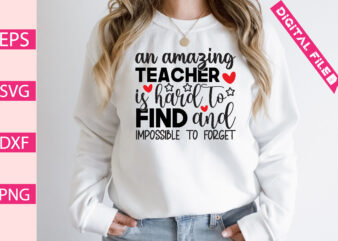 an amazing teacher is hard to find and impossible to forget t shirt vector