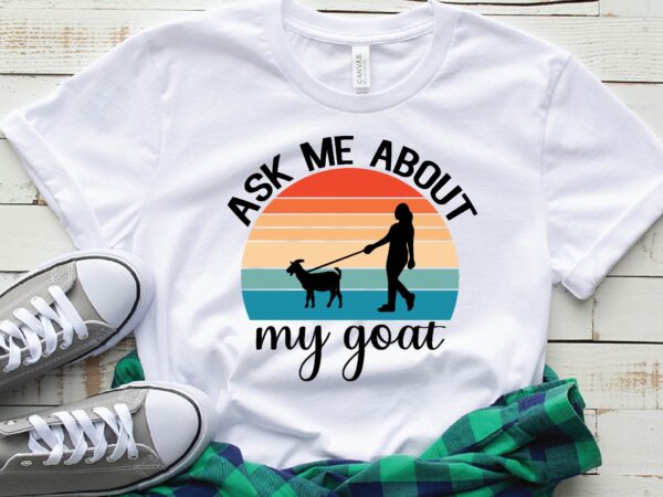 Ask me about my goat t shirt vector